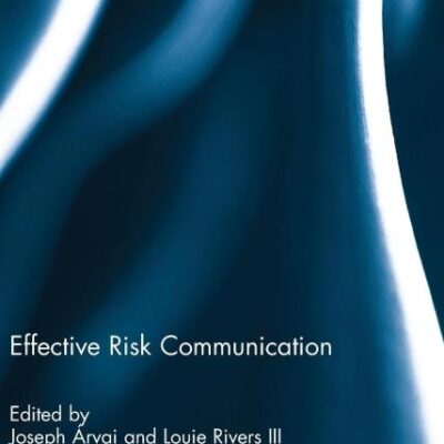 Effective Risk Communication (Earthscan Risk in Society)