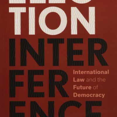 Election Interference: International Law and the Future of Democracy