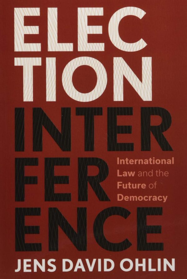 Election Interference: International Law and the Future of Democracy