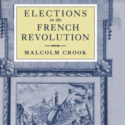 Elections in the French Revolution: An Apprenticeship in Democracy