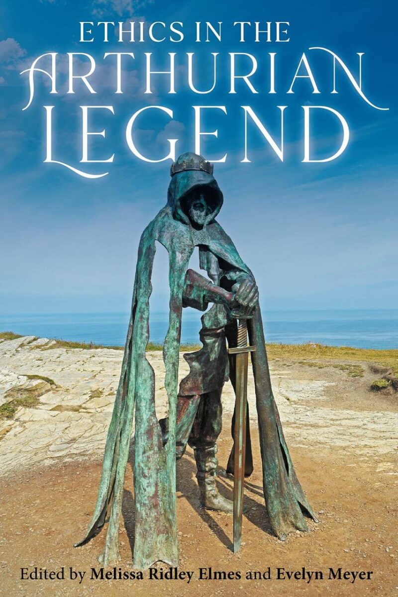 Ethics in the Arthurian Legend: 91 (Arthurian Studies)