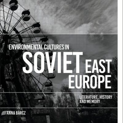 Environmental Cultures in Soviet East Europe: Literature