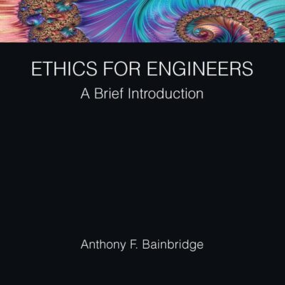 Ethics for Engineers: A Brief Introduction (CRC Focus)