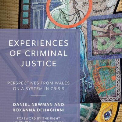 Experiences of Criminal Justice: Perspectives From Wales on a System in Crisis