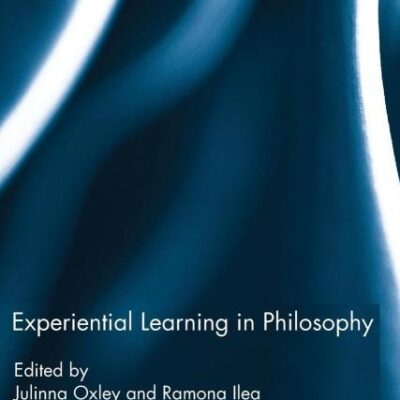 Experiential Learning in Philosophy (Routledge Studies in Contemporary Philosophy)