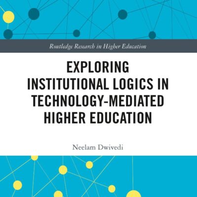 Exploring Institutional Logics for Technology-Mediated Higher Education (Routledge Research in Higher Education)