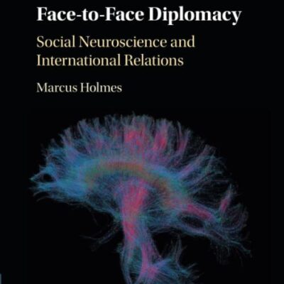 Face-to-Face Diplomacy: Social Neuroscience and International Relations