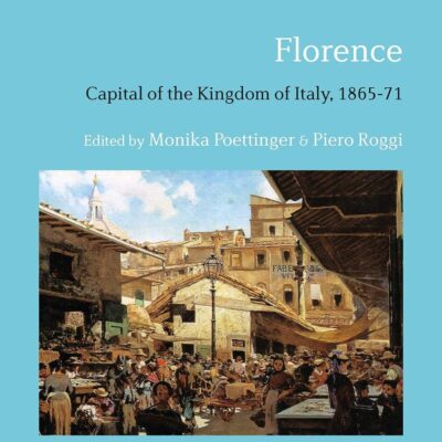 Florence: Capital of the Kingdom of Italy