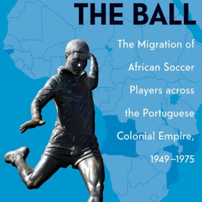 Following the Ball: The Migration of African Soccer Players across the Portuguese Colonial Empire