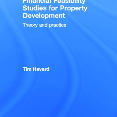 Financial Feasibility Studies for Property Development: Theory and Practice
