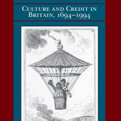 Fictions of State: Culture and Credit in Britain 1694-1994