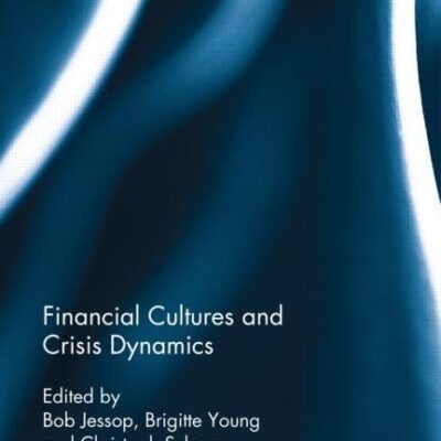 Financial Cultures and Crisis Dynamics (Routledge Frontiers of Political Economy)
