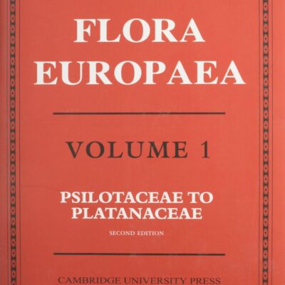 Flora Europaea: Psilotaceae to Platanaceae: Volume 1 (Flora Europaea 5 Volume Hardback Set)