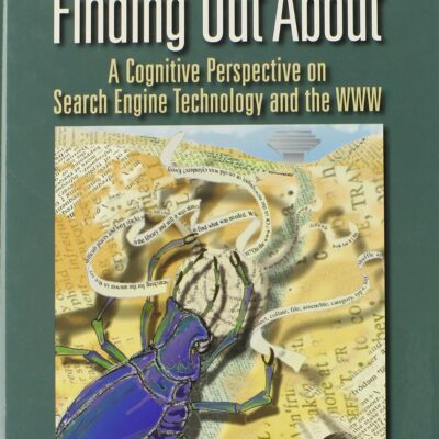 Finding Out About: A Cognitive Perspective on Search Engine Technology and the WWW