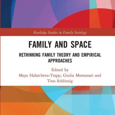 Family and Space: Rethinking Family Theory and Empirical Approaches (Routledge Studies in Family Sociology)