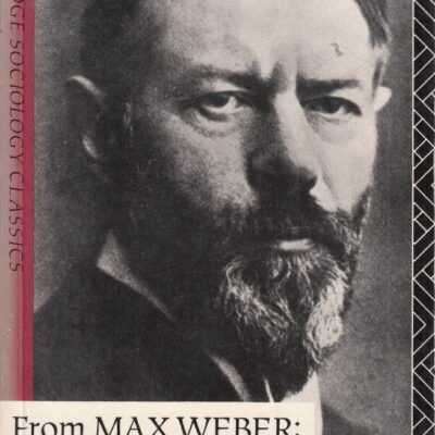 From Max Weber: Essays in Sociology (Routledge Classics in Sociology)