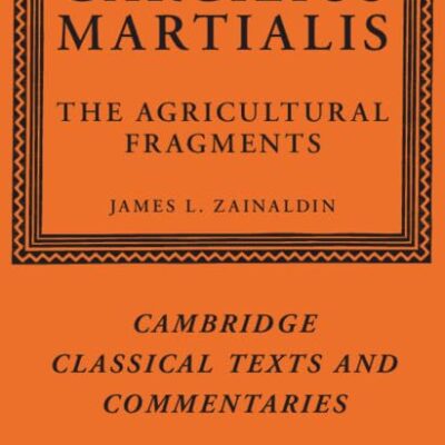 Gargilius Martialis: The Agricultural Fragments: 60 (Cambridge Classical Texts and Commentaries