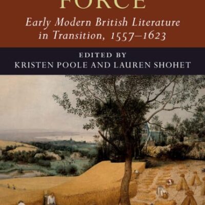 Gathering Force: Early Modern British Literature in Transition