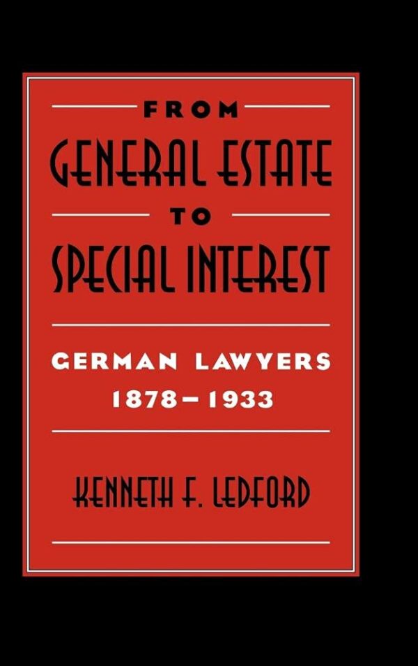 From General Estate To Special Interest : German Lawyers 1878-1933