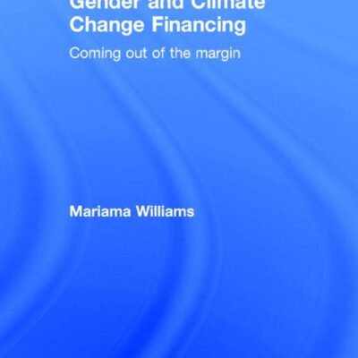 Gender and Climate Change Financing: Coming out of the Margin