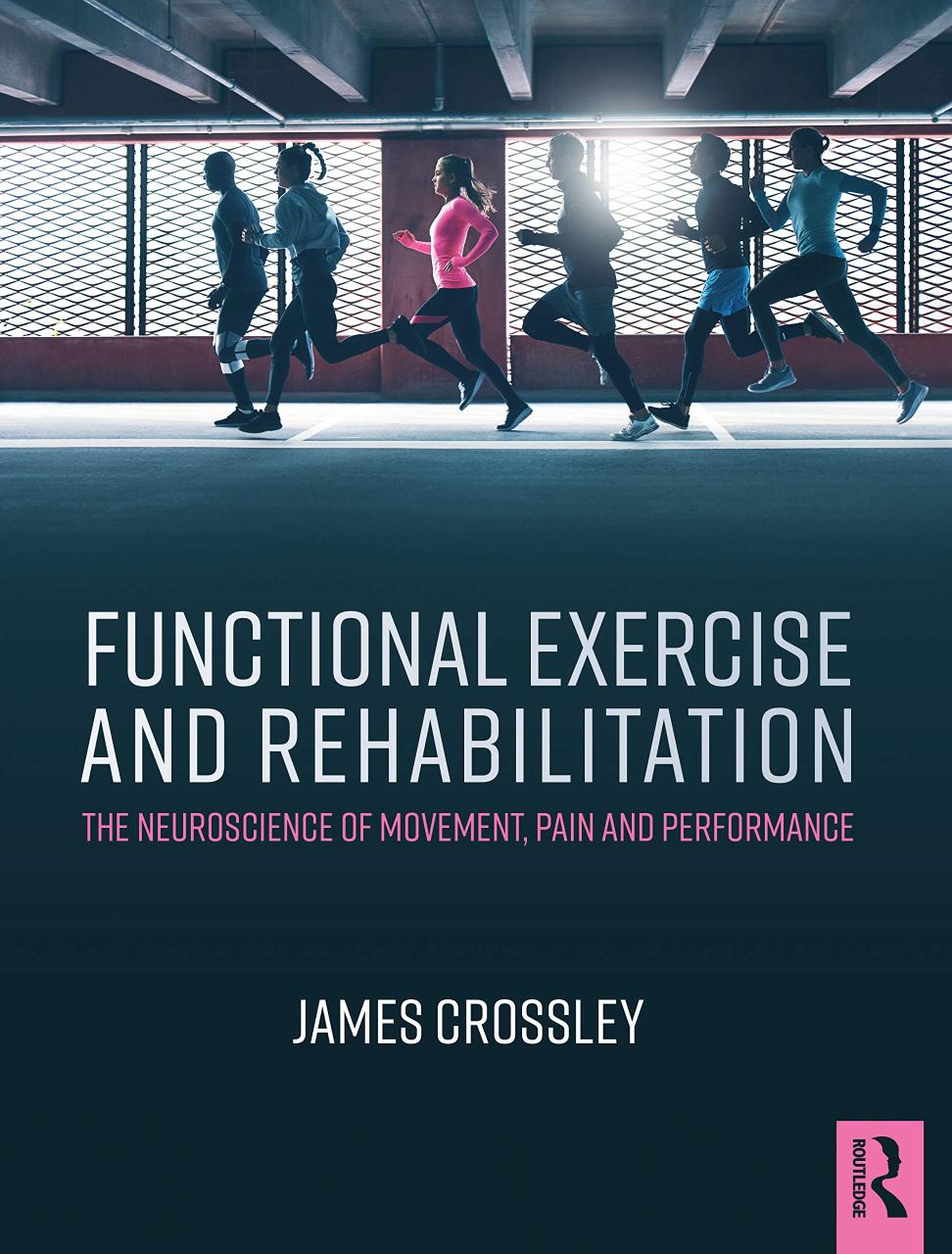 Functional Exercise And Rehabilitation The Neuroscience Of Movement Pain And Performance (Pb 2021)