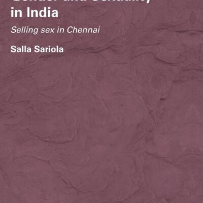 Gender and Sexuality in India: Selling Sex in Chennai: 01 (Routledge/Edinburgh South Asian Studies Series)