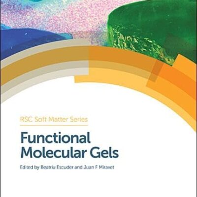 FUNCTIONAL MOLECULAR GELS: Rsc: Volume 1 (Soft Matter Series)