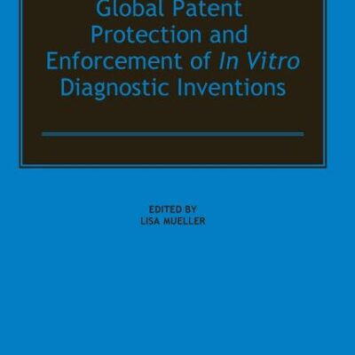 Global Patent Protection and Enforcement of in Vitro Diagnostic Inventions