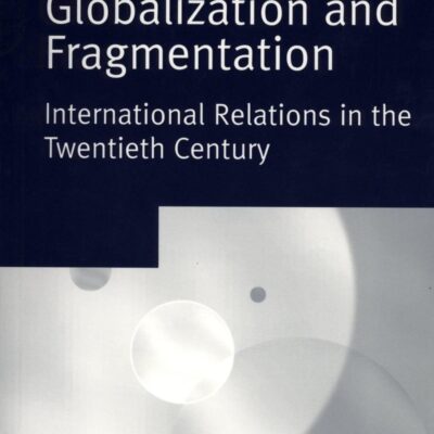 Globalization and Fragmentation: International Relations in the Twentieth Century