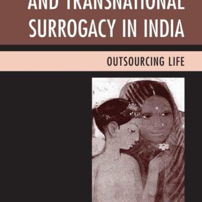 Globalization and Transnational Surrogacy in India: Outsourcing Life