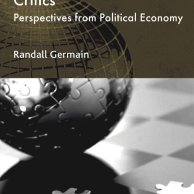 Globalization and Its Critics: Perspectives from Political Economy (International Political Economy Series)