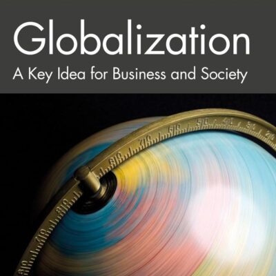Globalization: A Key Idea for Business and Society (Key Ideas in Business and Management)