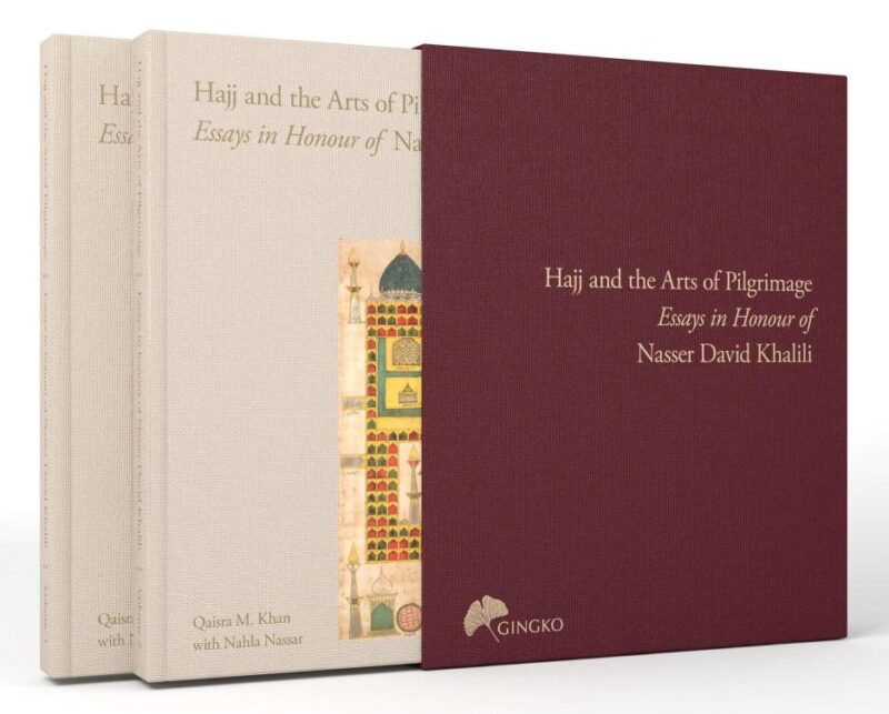 Hajj and the Arts of Pilgrimage: Essays in Honour of Nasser David Khalili
