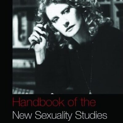 HANDBOOK OF THE NEW SEXUALITY STUDIES