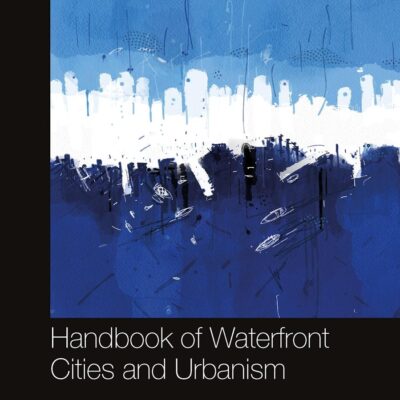 Handbook of Waterfront Cities and Urbanism (Routledge Handbooks)
