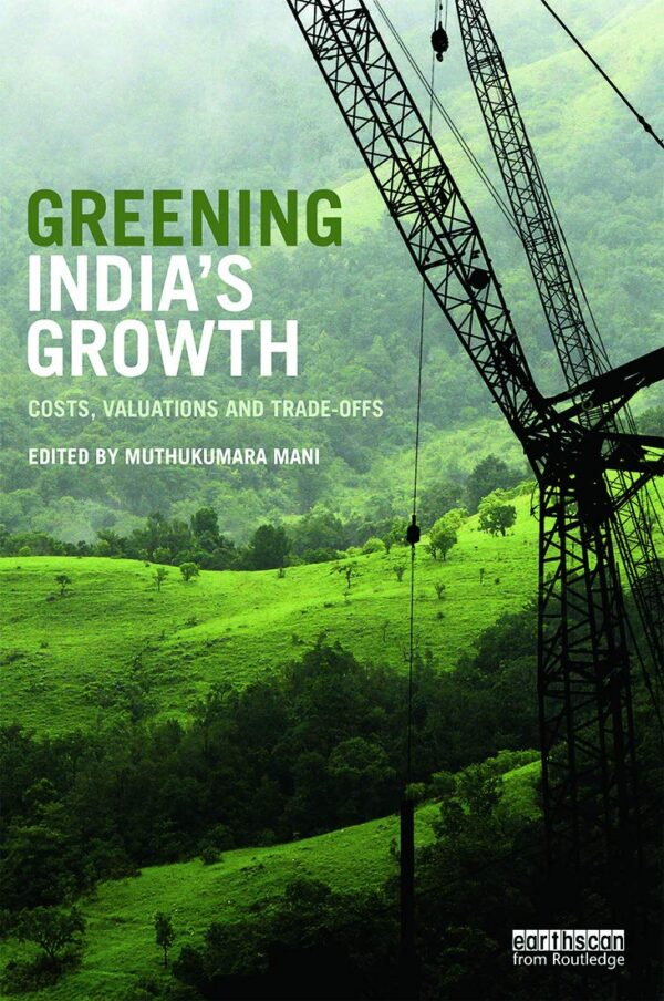 GREENING INDIAS GROWTH COSTS VALUATIONS AND TRADE OFFS (HB 2014)