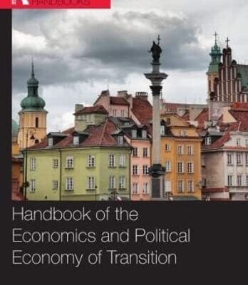 Handbook of the Economics and Political Economy of Transition (Routledge International Handbooks)