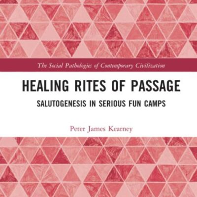 Healing Rites of Passage: Salutogenesis in Serious Fun Camps