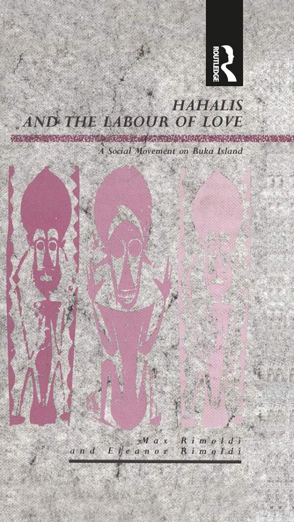 Hahalis and the Labour of Love: A Social Movement on Buka Island (Explorations in Anthropology)
