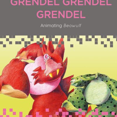 Grendel Grendel Grendel: Animating Beowulf (Animation: Key Films/Filmmakers)