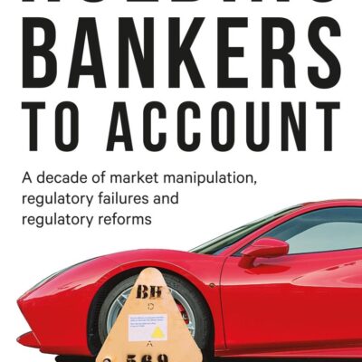 Holding Bankers to Account: A Decade of Market Manipulation