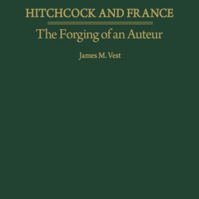 Hitchcock and France: The Forging of an Auteur