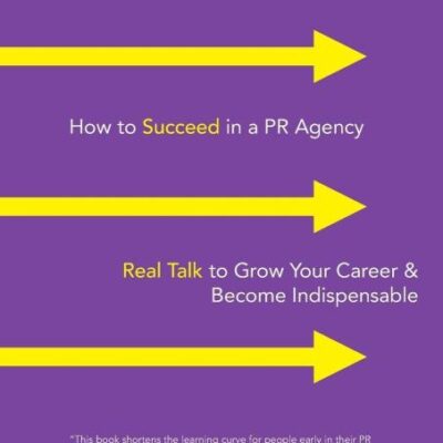 How to Succeed in a PR Agency: Real Talk to Grow Your Career & Become Indispensable