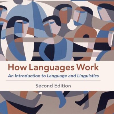 How Languages Work: An Introduction to Language and Linguistics