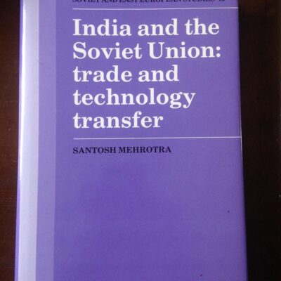 India and the Soviet Union: Trade and Technology Transfer: 73 (Cambridge Russian