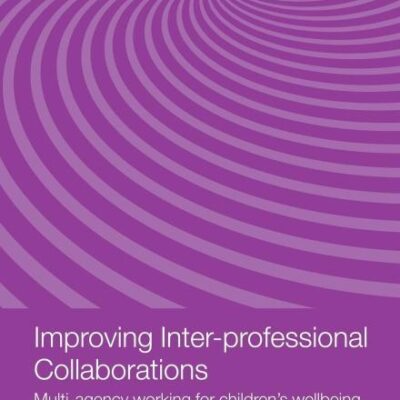 Improving Inter-Professional Collaborations; Multi-Agency Working for Children's Wellbeing