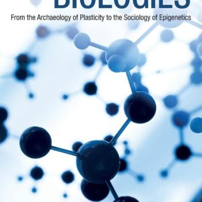 Impressionable Biologies: From the Archaeology of Plasticity to the Sociology of Epigenetics
