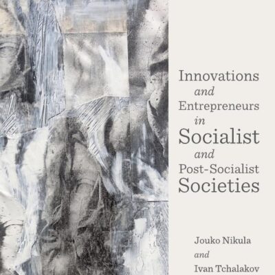 Innovations and Enterpreneurs in Socialist and Post-Socialist Socialist
