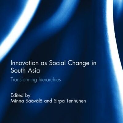 Innovation as Social Change in South Asia: Transforming Hierarchies