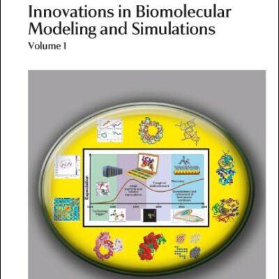 INNOVATIONS IN BIOMOLECULAR MODELING AND SIMULATIONS : VOLUME 1: Volume 23 (RSC Biomolecular Sciences)